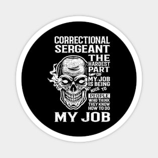 Correctional Sergeant T Shirt - The Hardest Part Gift Item Tee Magnet